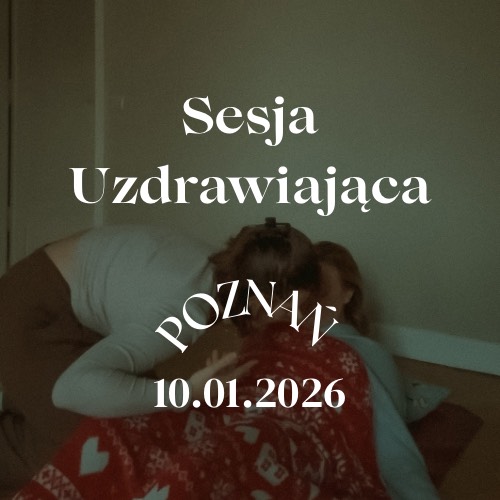 Grupowa Sesja Uzdrawiająca - Poznań 10.01.2026